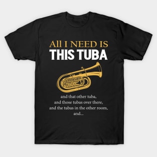 All I Need Is This Tuba T-Shirt